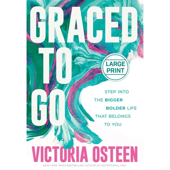 Graced to Go: Step Into the Bigger Bolder Life That Belongs to You, (Hardcover)