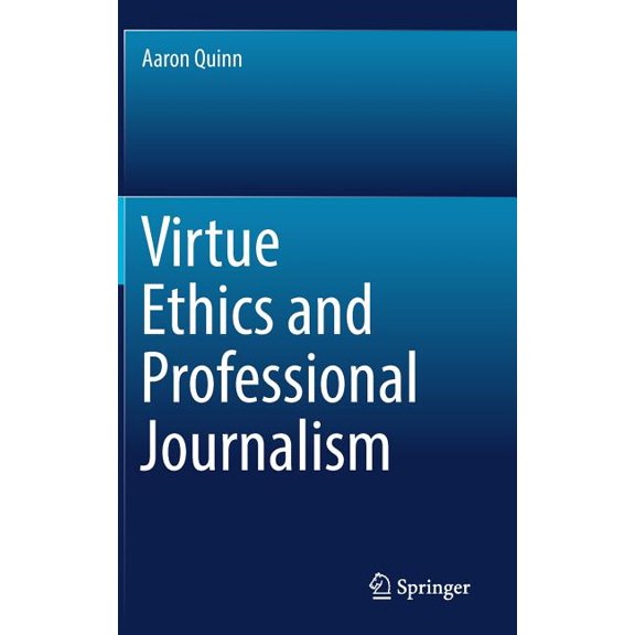 Virtue Ethics and Professional Journalism, (Hardcover)
