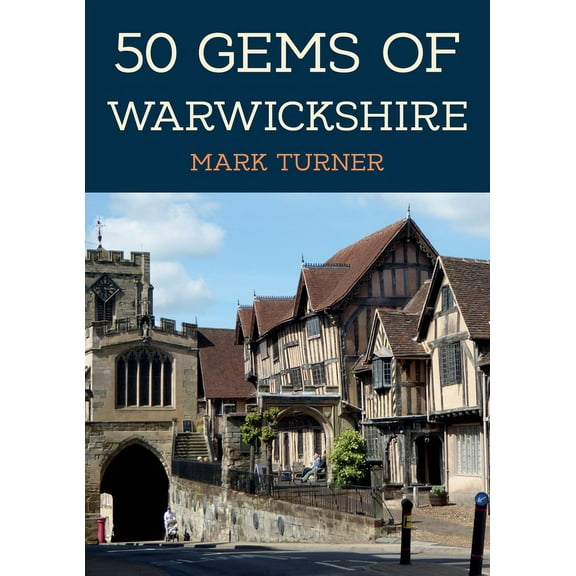 50 Gems: 50 Gems of Warwickshire : The History & Heritage of the Most Iconic Places (Paperback)