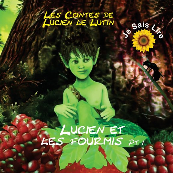 Peter the Pixie Les Contes de Lucien le Lutin: Lucien et les Fourmis 1er Partie - Je sais lire, Book 5, (Paperback)