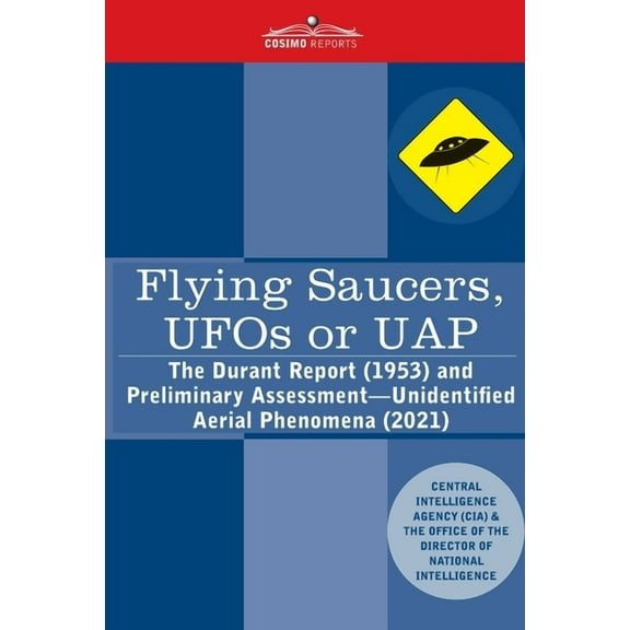 Flying Saucers, UFOs or UAP?: The Durant Report (1953) and Preliminary Assessment-Unidentified Aerial Phenomena (2021), (Paperback)