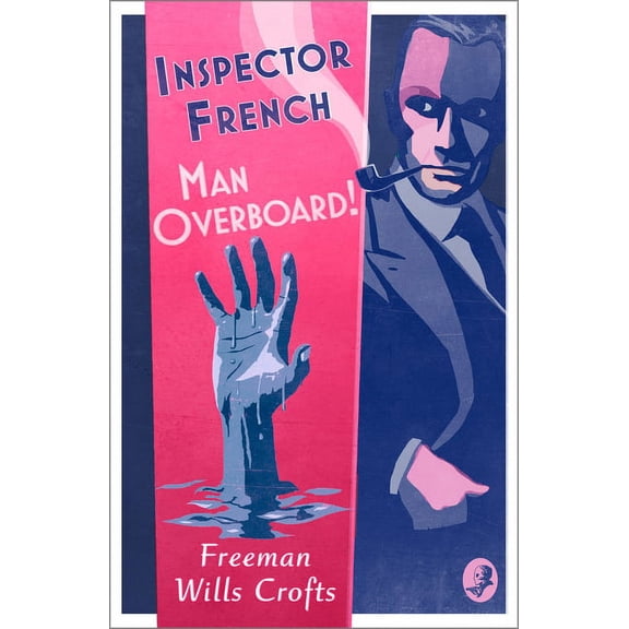 Inspector French: Man Overboard! (Paperback) by Freeman Wills Crofts