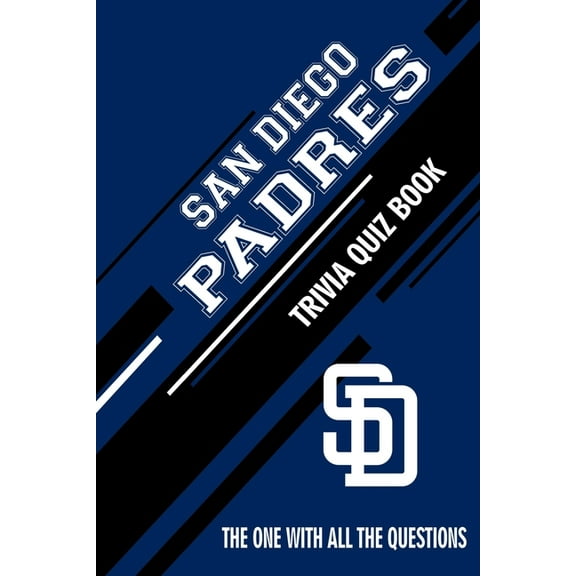 San Diego Padres Trivia Quiz Book: The One With All The Questions (Paperback)