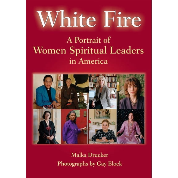 White Fire: A Portrait of Women Spiritual Leaders in America, (Paperback)