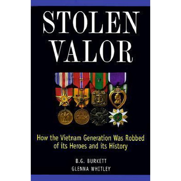 Pre-Owned Stolen Valor : How the Vietnam Generation Was Robbed of Its Heroes and Its History (Hardcover) 096670360X 9780966703603