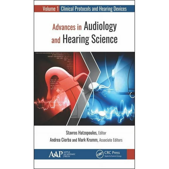 Advances in Audiology and Hearing Science: Volume 1: Clinical Protocols and Hearing Devices, (Hardcover)