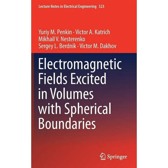 Lecture Notes in Electrical Engineering Electromagnetic Fields Excited in Volumes with Spherical Boundaries, Book 523, (Hardcover)