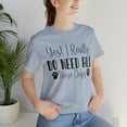 thumbnail image 6 of Funny Dog Mom Dog Dad Shirt Yes I Really Do Need All These Dogs Shirt, 6 of 6