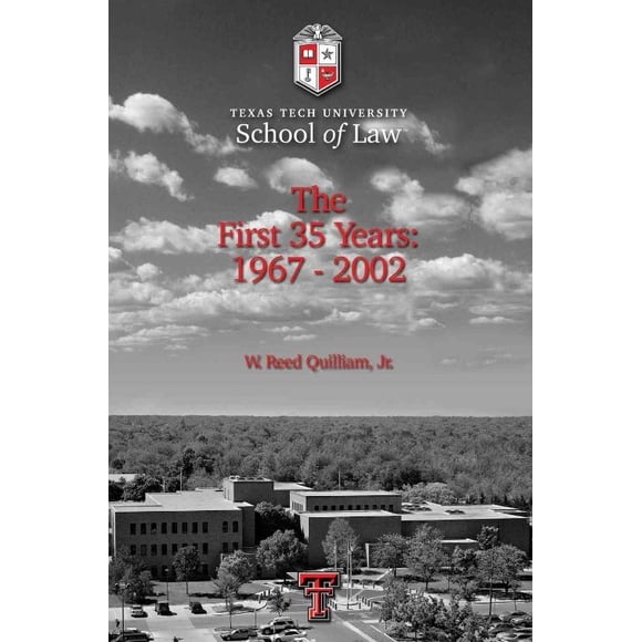 Texas Tech University School Of Law: The First 35 Years: 1967-2002