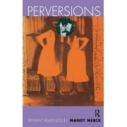 Perversions: Deviant Readings by Mandy Merck (Hardcover)