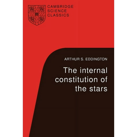 Cambridge Science Classics The Internal Constitution of the Stars, (Paperback)
