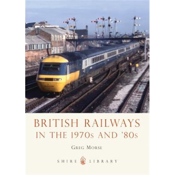 Pre-Owned Shire Library: British Railways in the 1970s and 80s (Paperback)
