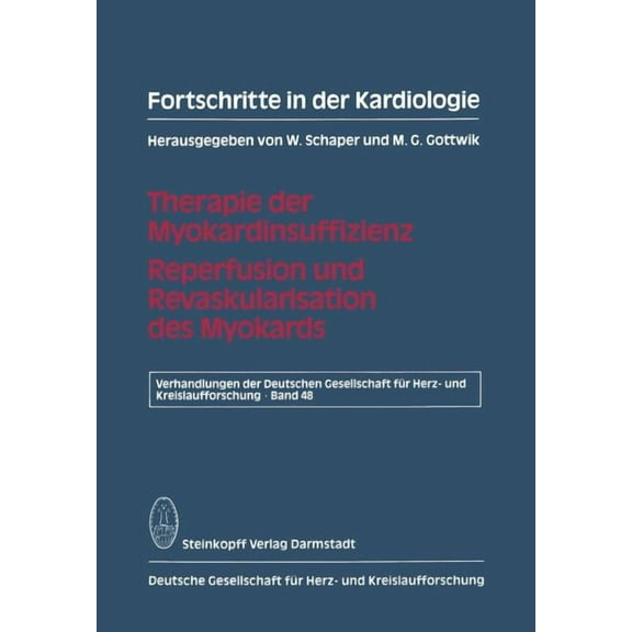 Verhandlungen Der Deutschen Gesellschaft Fortschritte in Der Kardiologie: Therapie Der Myokardinsuffizienz Reperfusion Und Revaskularisation Des Myokards, Book 48, (Paperback)