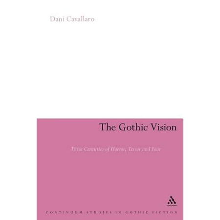 The Gothic Vision : Three Centuries of Horror, Terror and