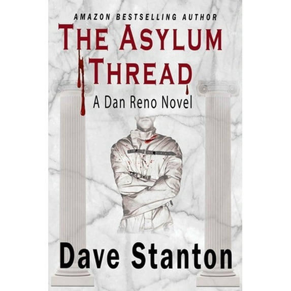 Pre-Owned The Asylum Thread: A Crime Thriller: Dan Reno Private Detective Noir Mystery Series (Paperback) 1647139503 9781647139506