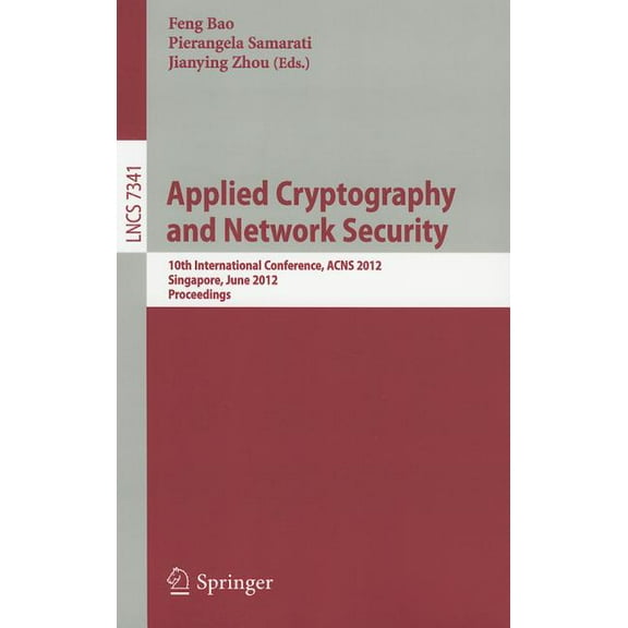 Applied Cryptography and Network Security: 10th International Conference, Acns 2012, Singapore, June 26-29, 2012, Procee, (Paperback)