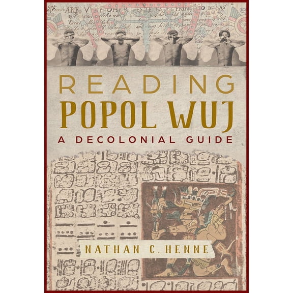 Reading Popol Wuj : A Decolonial Guide (Hardcover)