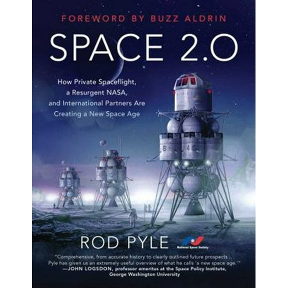 Pre-Owned Space 2.0: How Private Spaceflight, a Resurgent Nasa, and International Partners Are Creating a New Space Age (Paperback) 1944648453 9781944648459