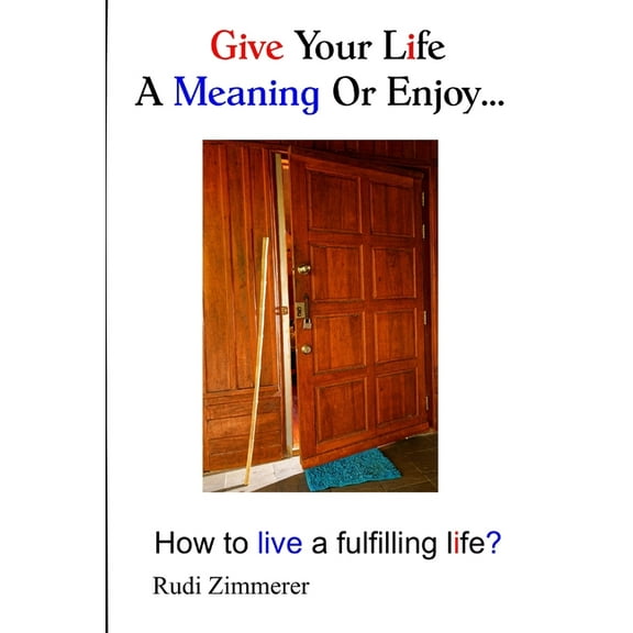 Give your life a meaning or enjoy...: How to live a fulfilling life? (Paperback)