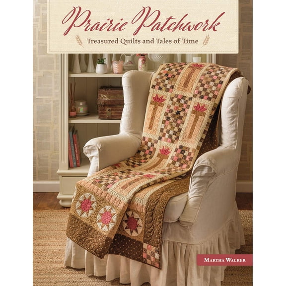 Pre-Owned Prairie Patchwork: Treasured Quilts and Tales of Time (Paperback) by Martha Walker