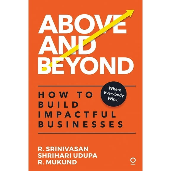 Above and Beyond: How to Build Impactful Businesses (Paperback)