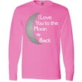 thumbnail image 3 of Inktastic I Love You to the Moon & Back. Long Sleeve T-Shirt, 3 of 5
