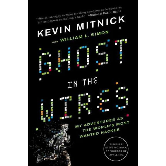 Ghost in the Wires : My Adventures As the World's Most Wanted Hacker