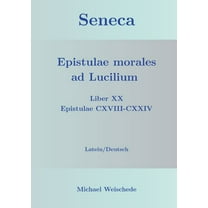 Seneca - Epistulae morales ad Lucilium - Liber XX Epistulae CXVIII-CXXIV: Latein/Deutsch, (Paperback)