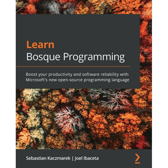 Learn Bosque Programming: Boost your productivity and software reliability with Microsoft's new open-source programming language (Paperback)