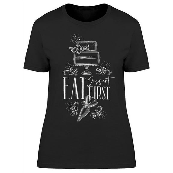 Quote: Eat Dessert First T-Shirt Women -Image by Shutterstock, Female 3X-Large