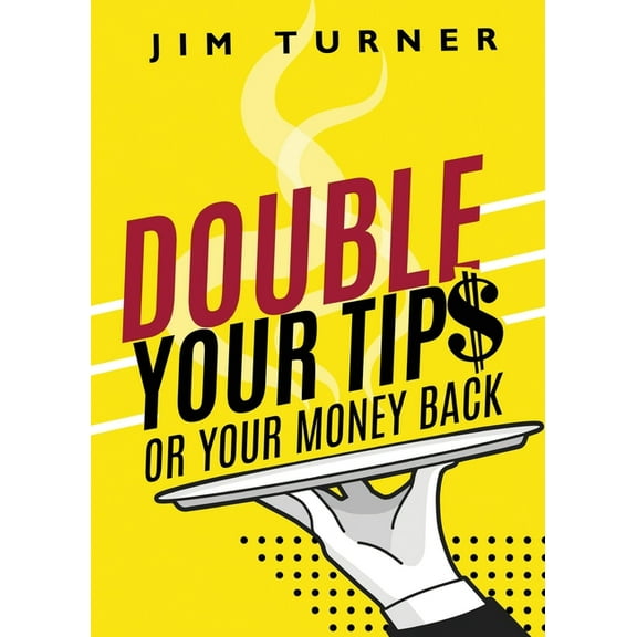 Double Your Tips or Your Money Back, (Paperback)