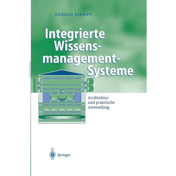 Business Engineering Integrierte Wissensmanagement-Systeme: Architektur Und Praktische Anwendung, (Paperback)