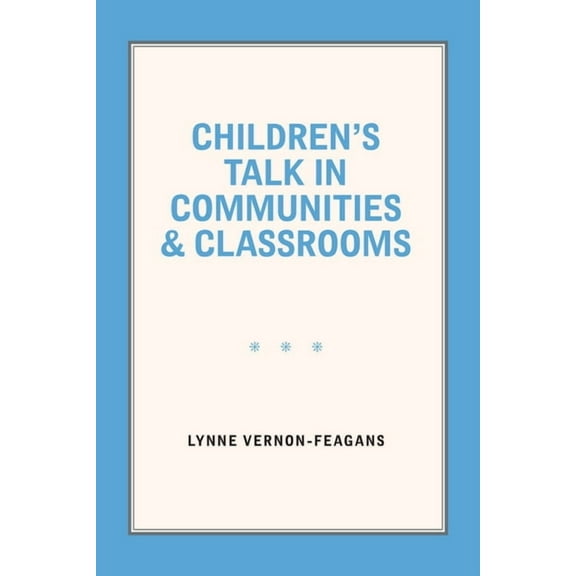 Children's Talk in Communities and Classrooms, (Paperback)