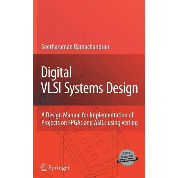 Digital VLSI Systems Design: A Design Manual for Implementation of Projects on FPGAs and ASICs Using Verilog, (Paperback)