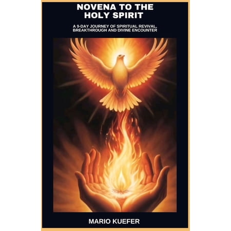 Novena to the Holy Spirit: A 9-Day Journey of Spiritual Revival Breakthrough and Divine Encounter (Paperback)