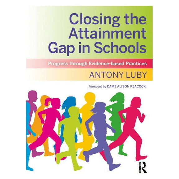 Closing the Attainment Gap in Schools: Progress through Evidence-based Practices, (Paperback)