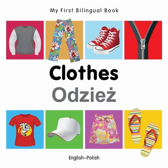 My First Bilingual Book: My First Bilingual Book–Clothes (English–Polish) (Board book)