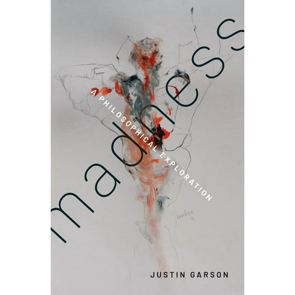Madness: A Philosophical Exploration, (Hardcover)