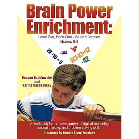 Brain Power Enrichment : Level Two, Book One-Student Version Grades 6-8: A Workbook for the Development of Logical Reasoning, Critical