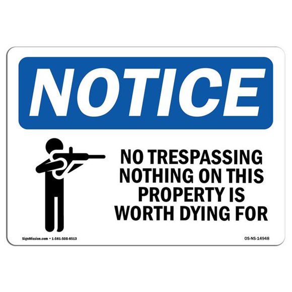 SignMission OS-NS-A-710-L-14948 7 x 10 in. OSHA Notice Sign - No Trespassing Nothing on This Property is Worth Dying For