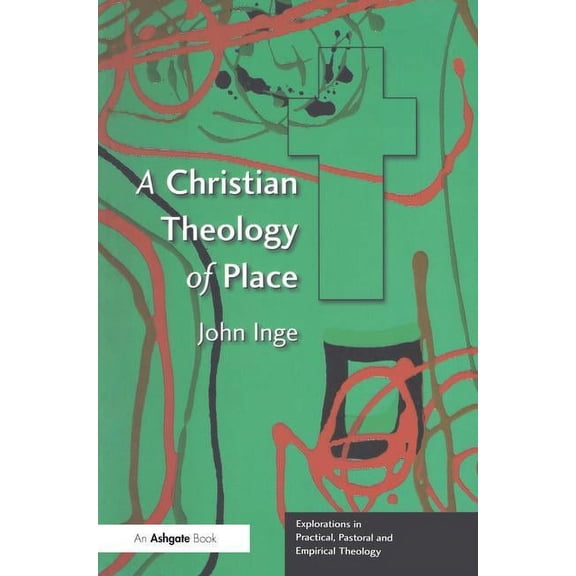 Explorations in Practical, Pastoral and A Christian Theology of Place, (Paperback)