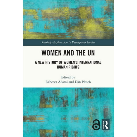 Routledge Explorations in Development St Women and the UN: A New History of Women's International Human Rights, (Paperback)
