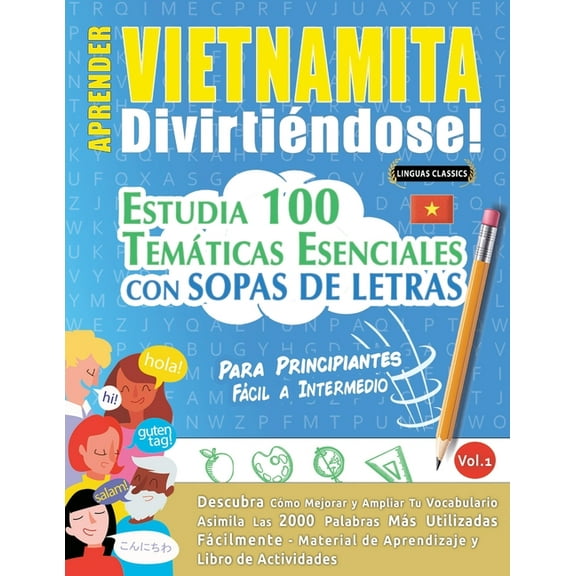 Aprender Vietnamita DivirtiÃ©ndose! - Para Principiantes: FÃ¡cil a Intermedio - Estudia 100 TemÃ¡ticas Esenciales Con Sopas, (Paperback)