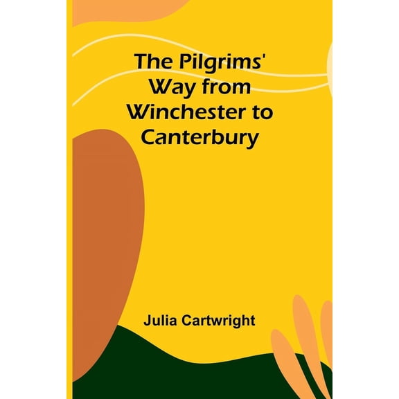 The Pilgrims' Way from Winchester to Canterbury, (Paperback)
