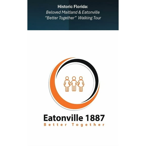 Beloved Maitland & Eatonville " Better Together" Walking Tour ( Vol 1 ), (Paperback)