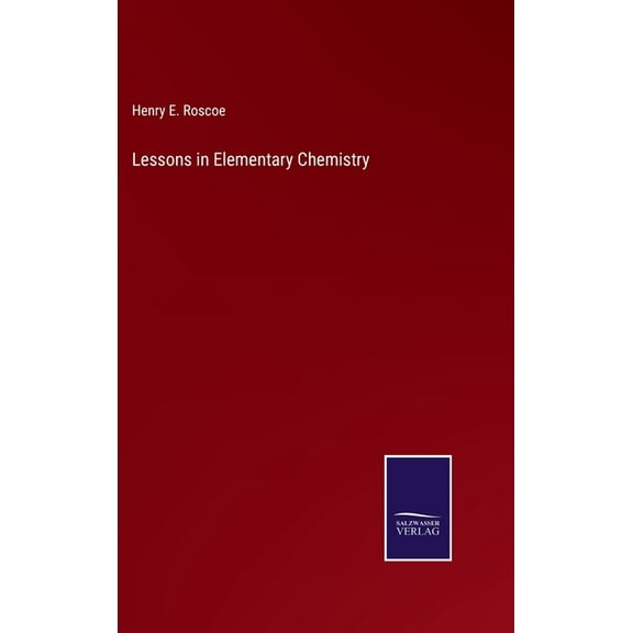 Lessons in Elementary Chemistry (Hardcover)