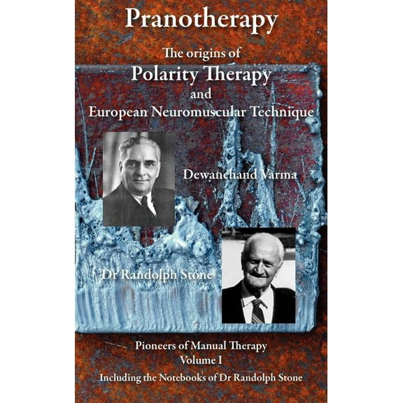 Pranotherapy - The Origins of Polarity Therapy and European Neuromuscular Technique, (Hardcover)