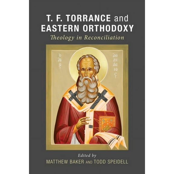 T. F. Torrance and Eastern Orthodoxy (Hardcover)