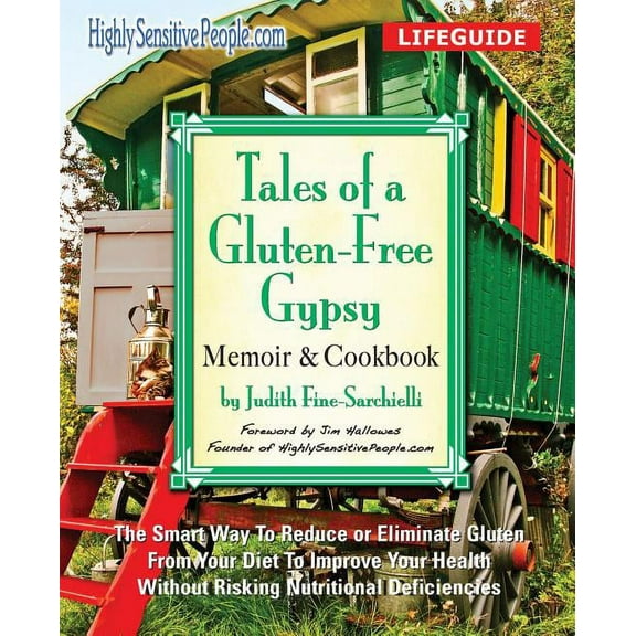 Tales of a Gluten-Free Gypsy : The Smart Way To Reduce or Eliminate Gluten From Your Diet To Improve Your Health Without Risking Nutritional Deficiencies (Paperback)