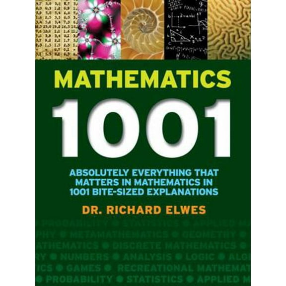 Pre-Owned Mathematics 1001: Absolutely Everything That Matters in Mathematics in 1001 Bite-Sized Explanations (Paperback) 1770855009 9781770855007